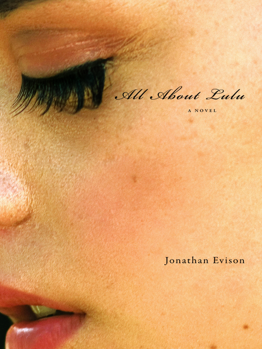 Title details for All About Lulu by Jonathan Evison - Available